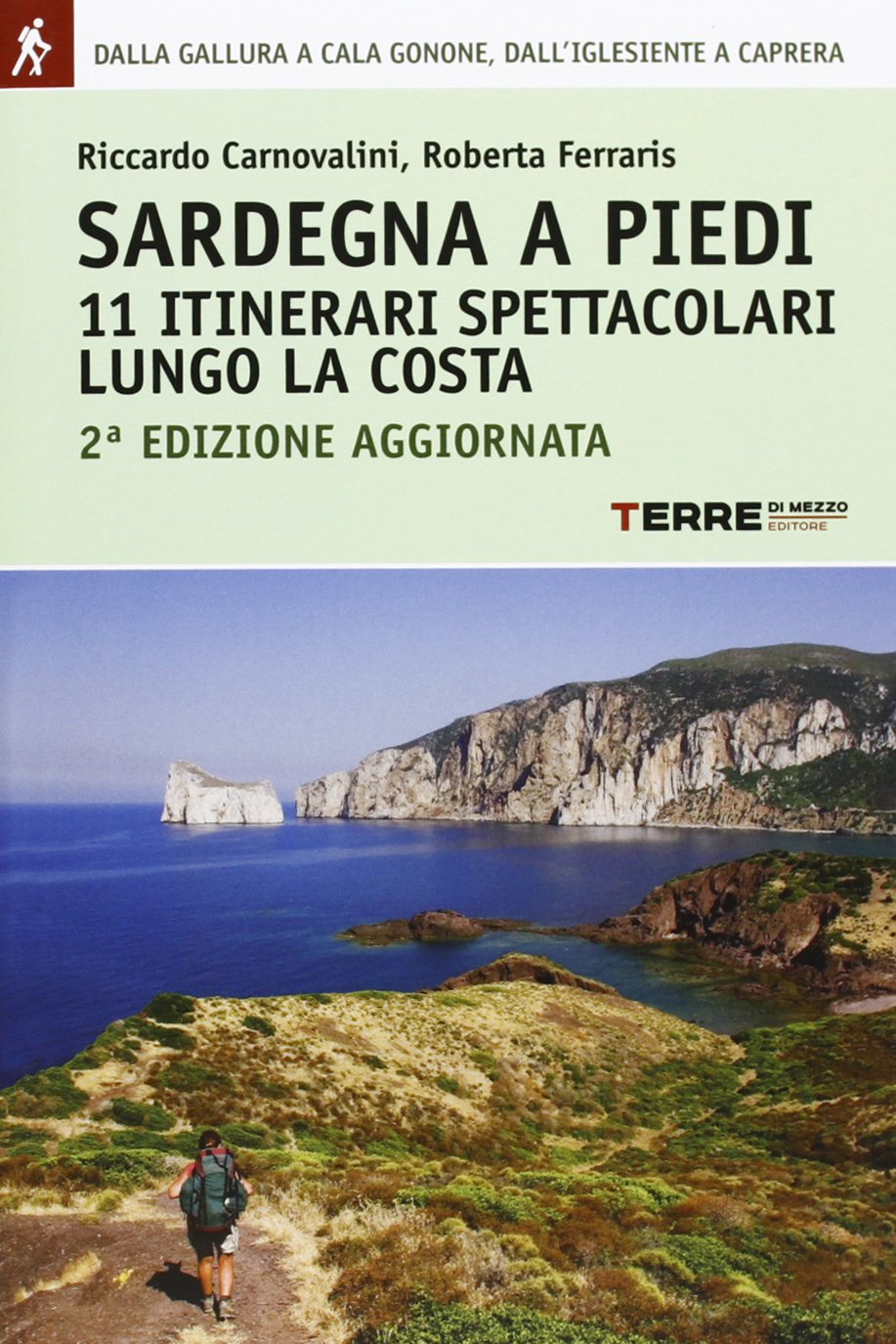 Sardegna a piedi. 11 itinerari spettacolari lungo la costa Leisure, Home & Garden