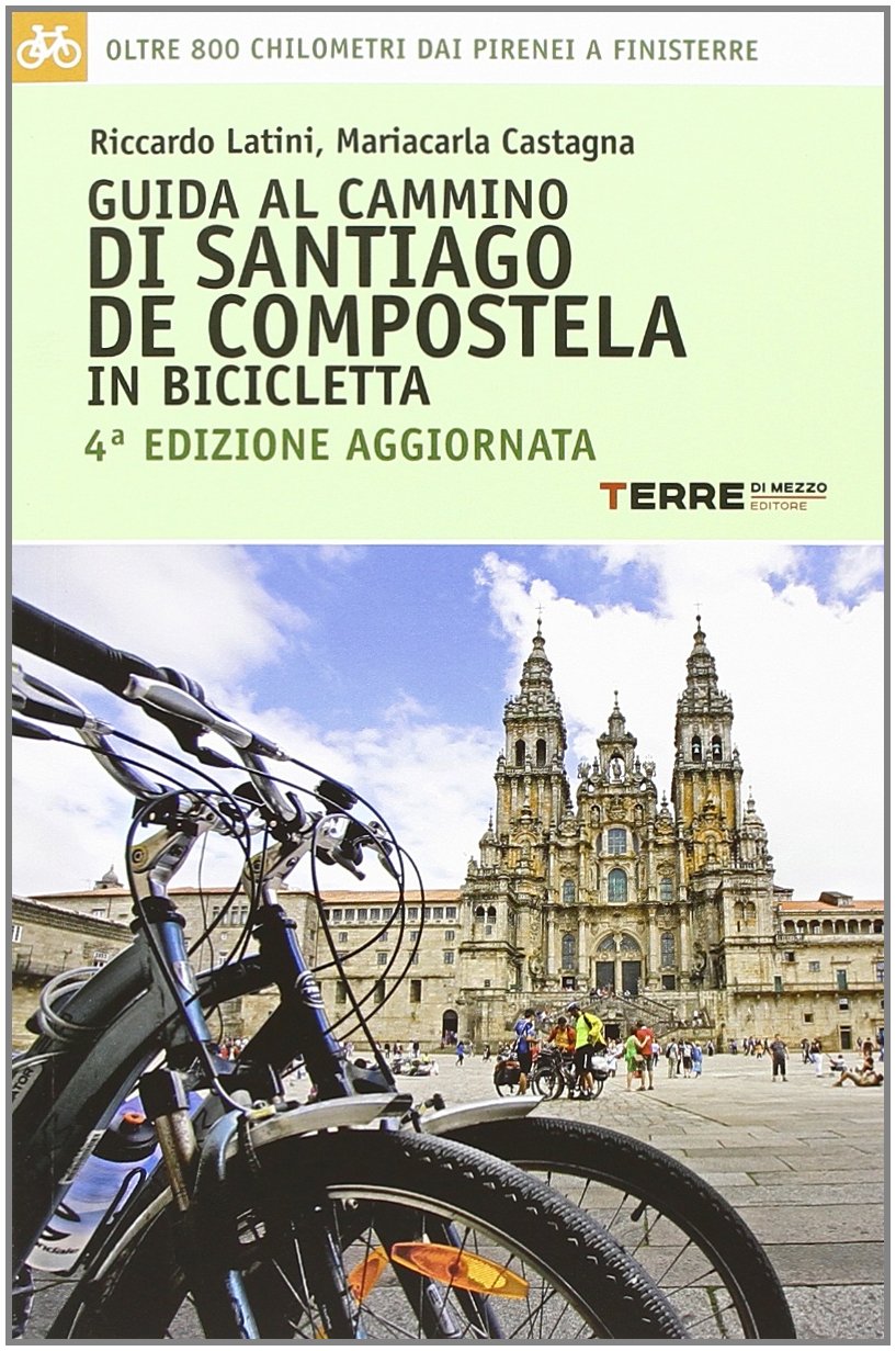 Guida al cammino di Santiago de Compostela in bicicletta. Oltre 800 chilometri dai Pirenei a Finisterre Leisure, Home & Garden