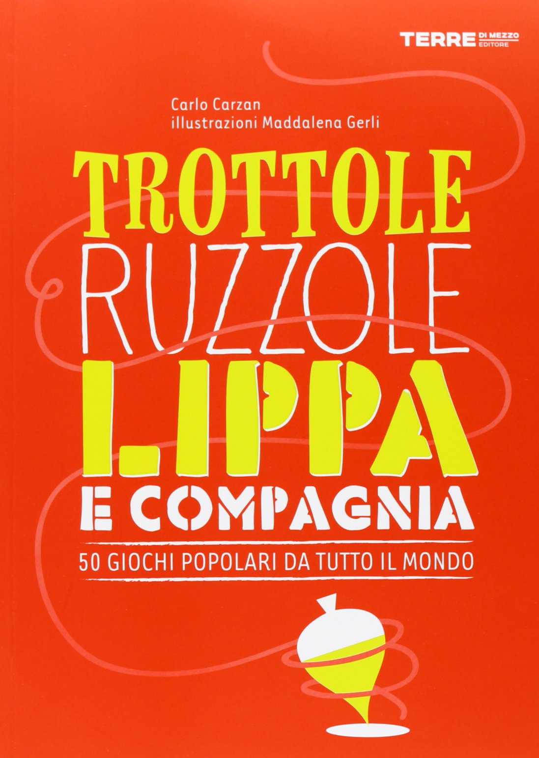 Trottole, ruzzole, lippa e compagnia. 50 giochi popolari da tutto il mondo book