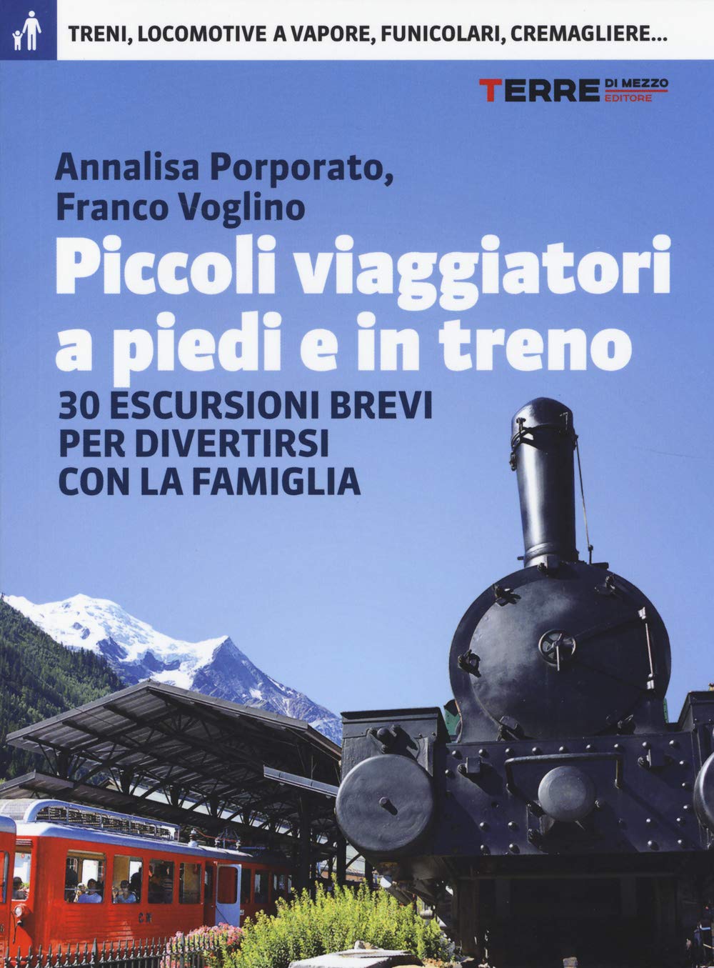Piccoli viaggiatori a piedi e in treno. 30 escursioni brevi per divertirsi con la famiglia Leisure, Home & Garden