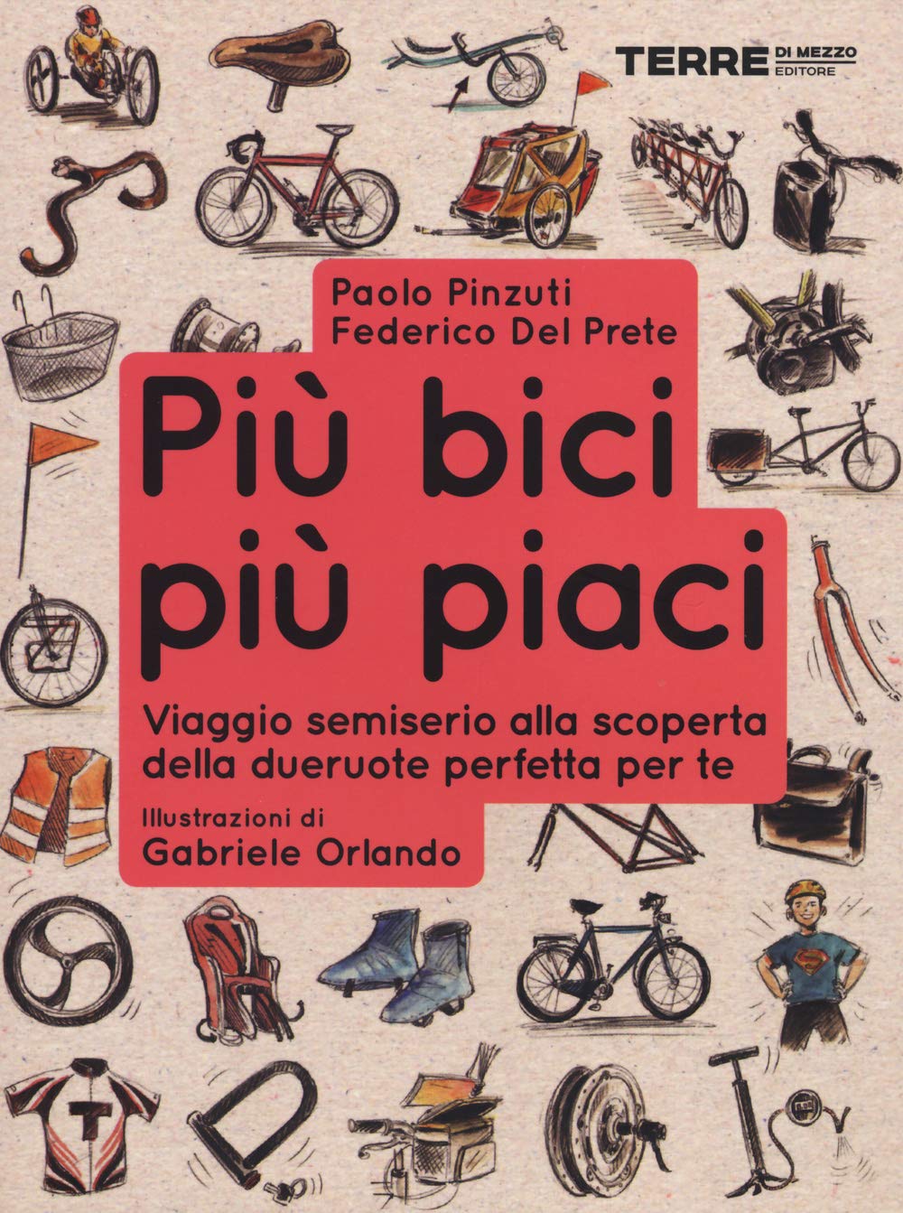 Più bici, più piaci. Viaggio semiserio alla scoperta della dueruote perfette per te book