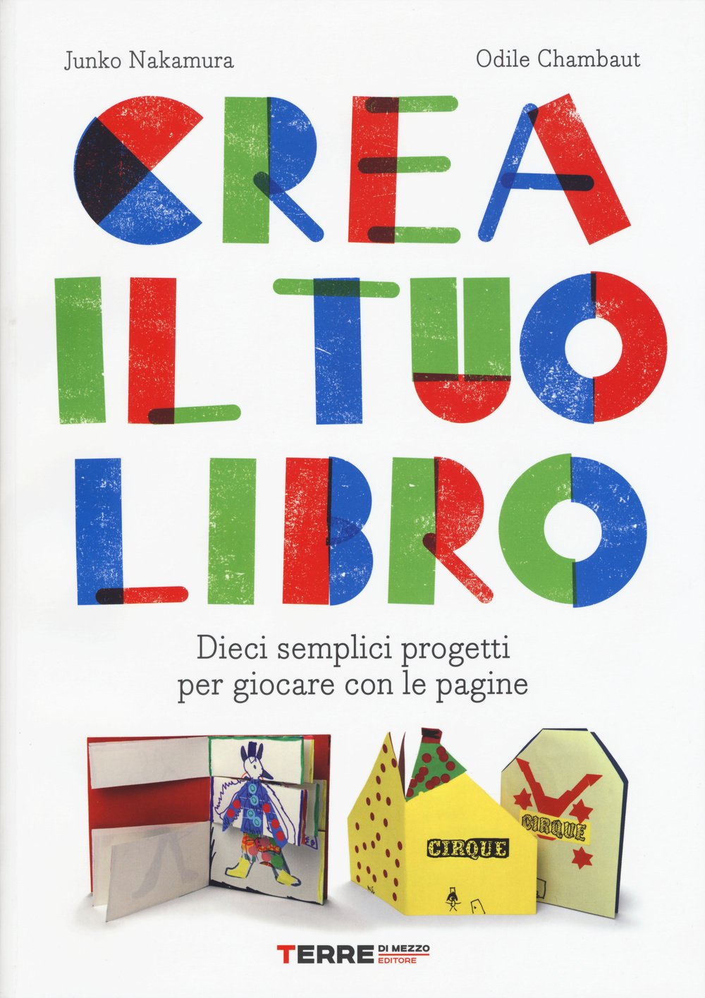 Crea il tuo libro. Dieci semplici progetti per giocare con le pagine book