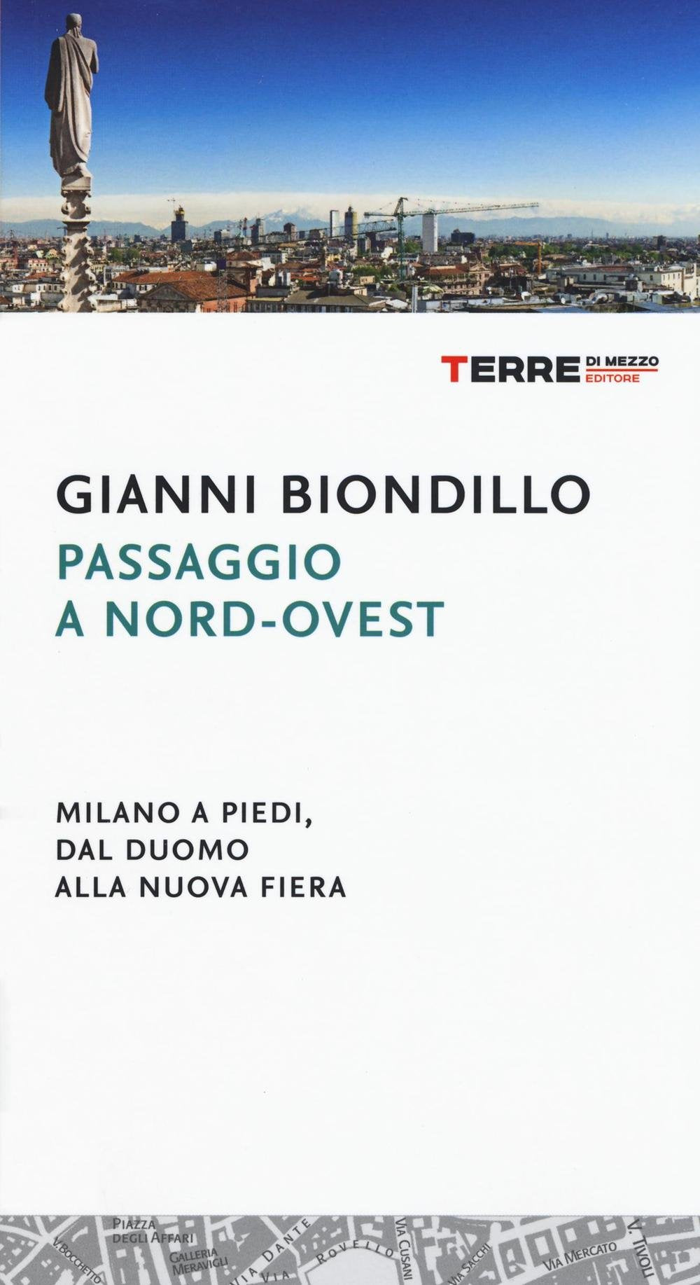Passaggio a nord-ovest. Milano a piedi, dal duomo alla nuova fiera Leisure, Home & Garden