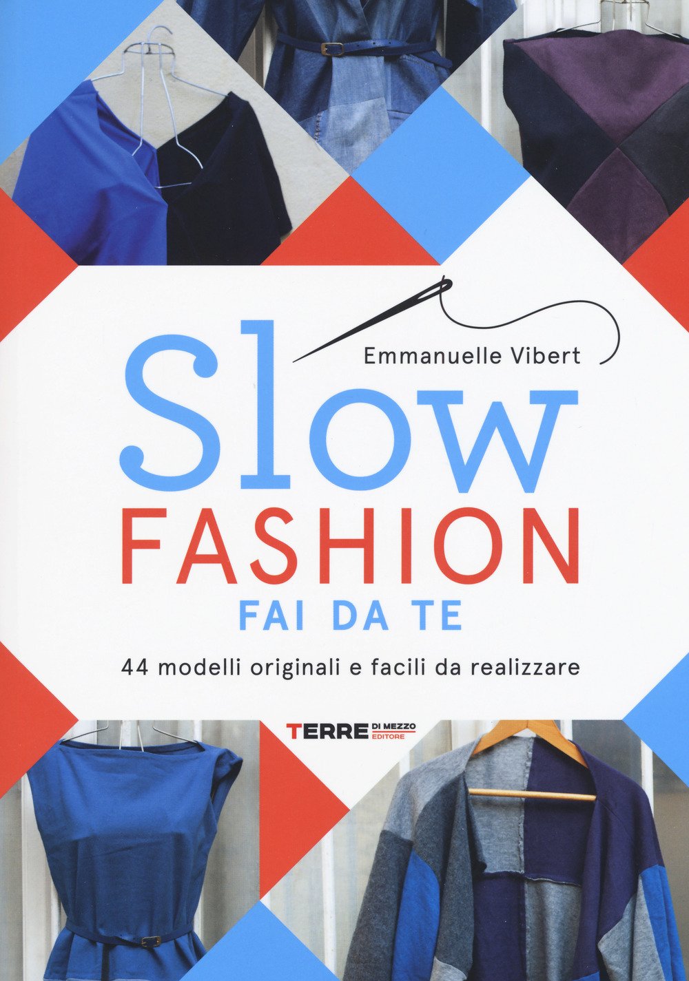 Slow fashion fai da te. 44 modelli originali e facili da realizzare book