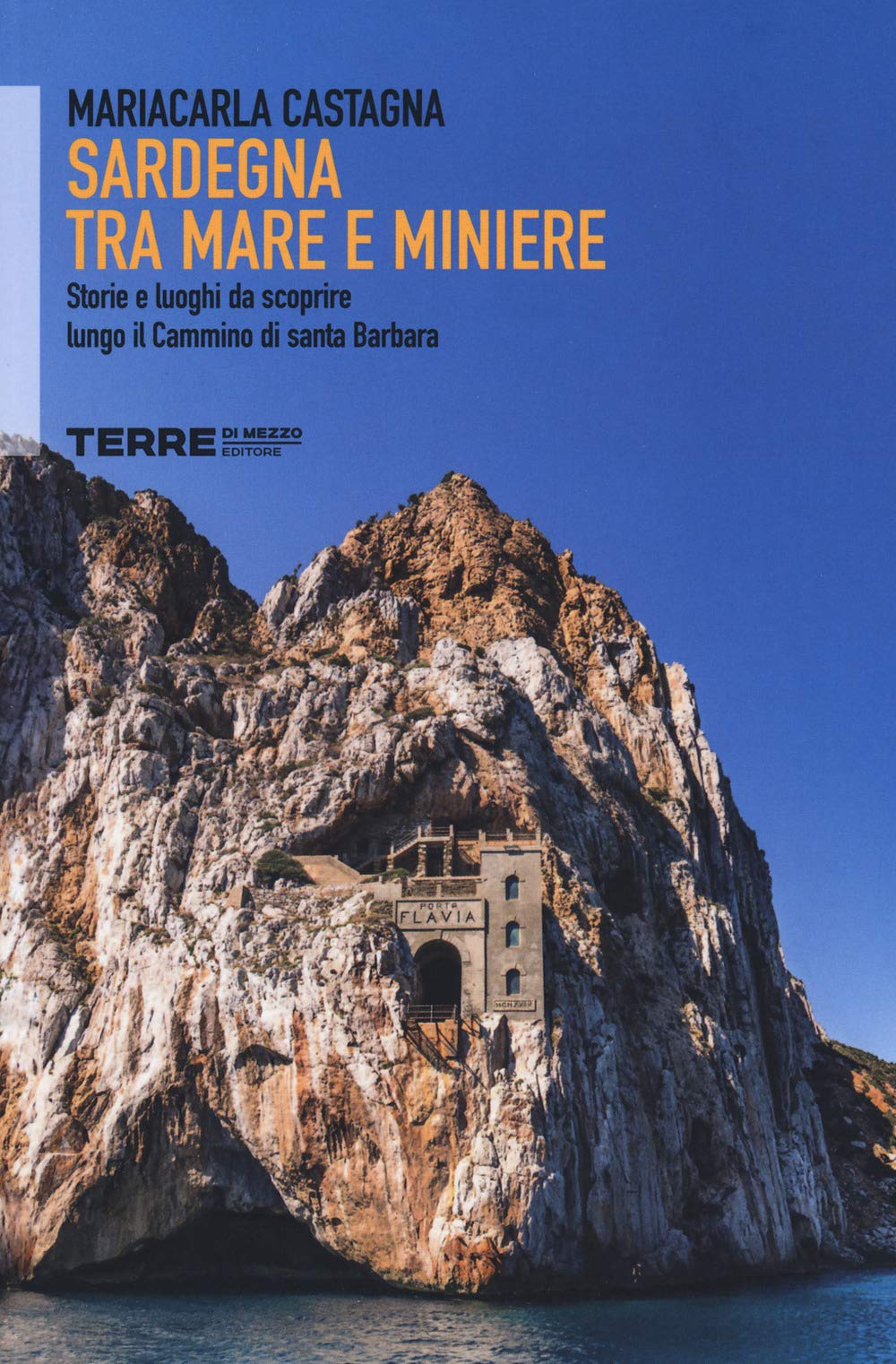 Sardegna tra mare e miniere. Storie e luoghi da scoprire lungo il cammino di Santa Barbara Leisure, Home & Garden