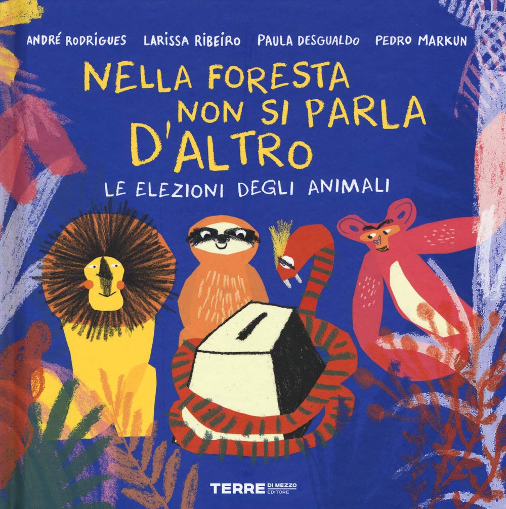 Le elezioni degli animali. Nella foresta non si parla d'altro. Ediz. a colori book