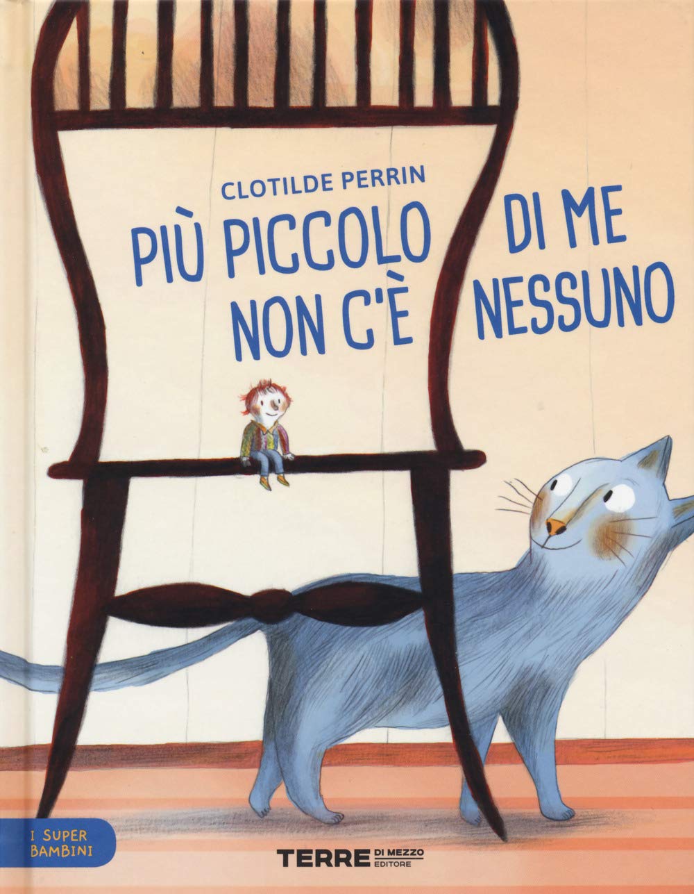 Più piccolo di me non c'è nessuno. I super bambini. Ediz. a colori book