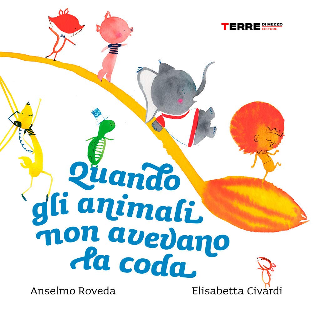 Quando gli animali non avevano la coda. Ediz. a colori book