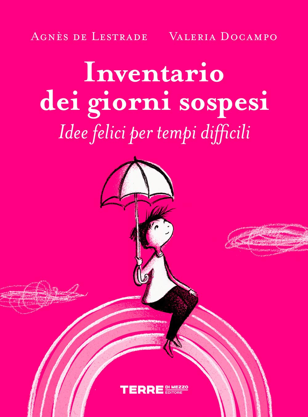 Inventario dei giorni sospesi. Idee felici per tempi difficili book