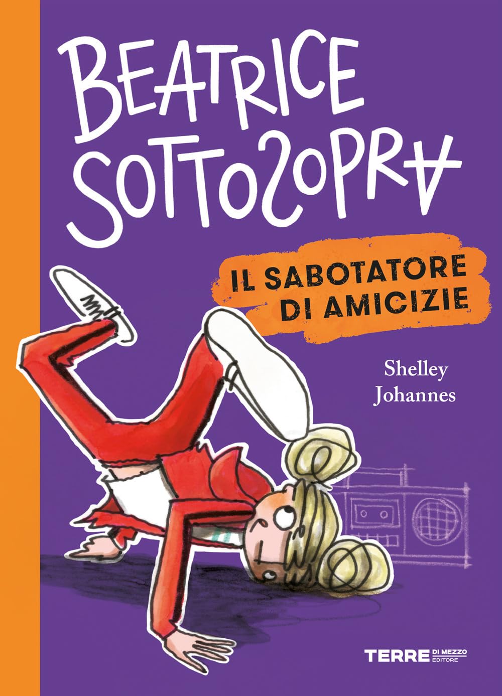 Il sabotatore di amicizie. Beatrice Sottosopra (Acchiappastorie) Novels & Short Stories