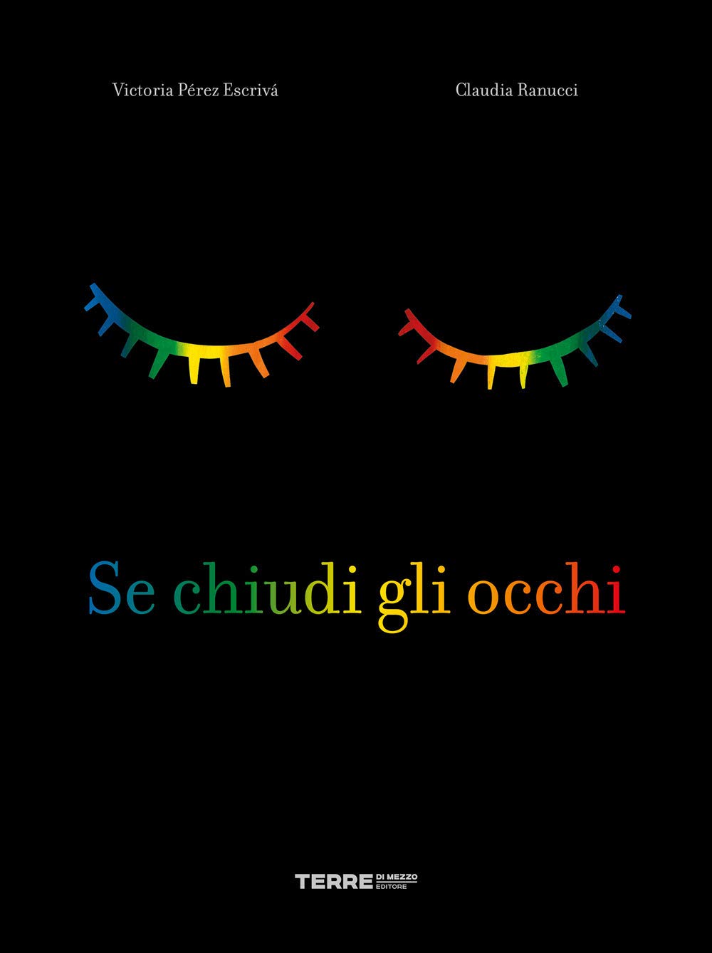 Se chiudi gli occhi. Ediz. a colori book