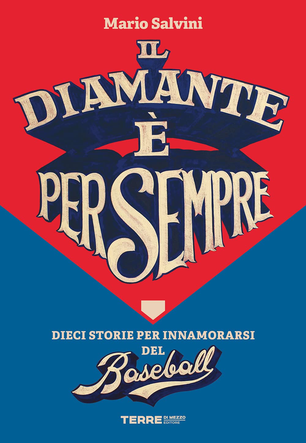 Il diamante è per sempre. Dieci storie per innamorarsi del baseball Sports