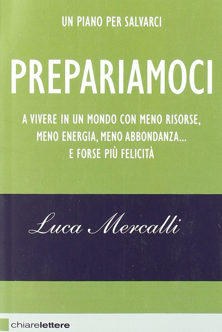 Prepariamoci. A vivere in un mondo con meno risorse, meno energia, meno abbondanza... e forse più felicità (Reverse) Mathematics