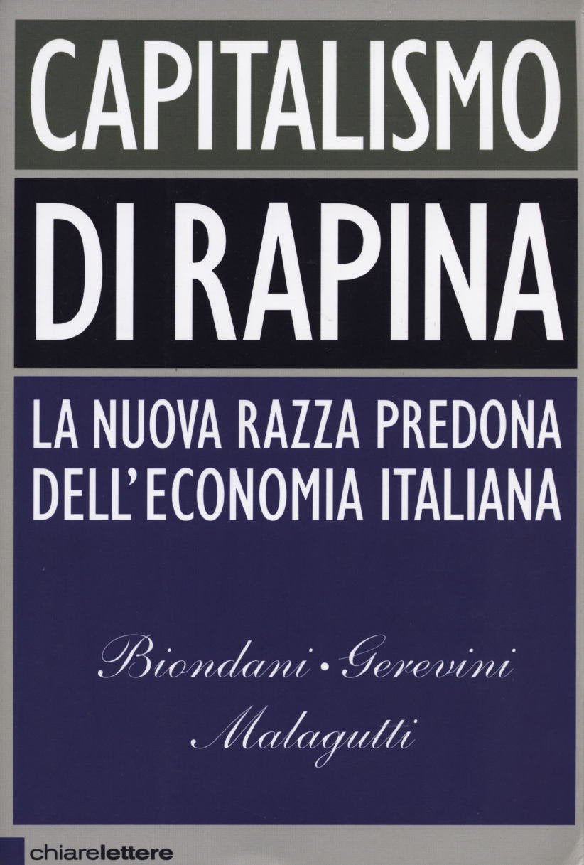 Capitalismo di rapina. La nuova razza predona dell'economia italiana (Principioattivo) Social Sciences