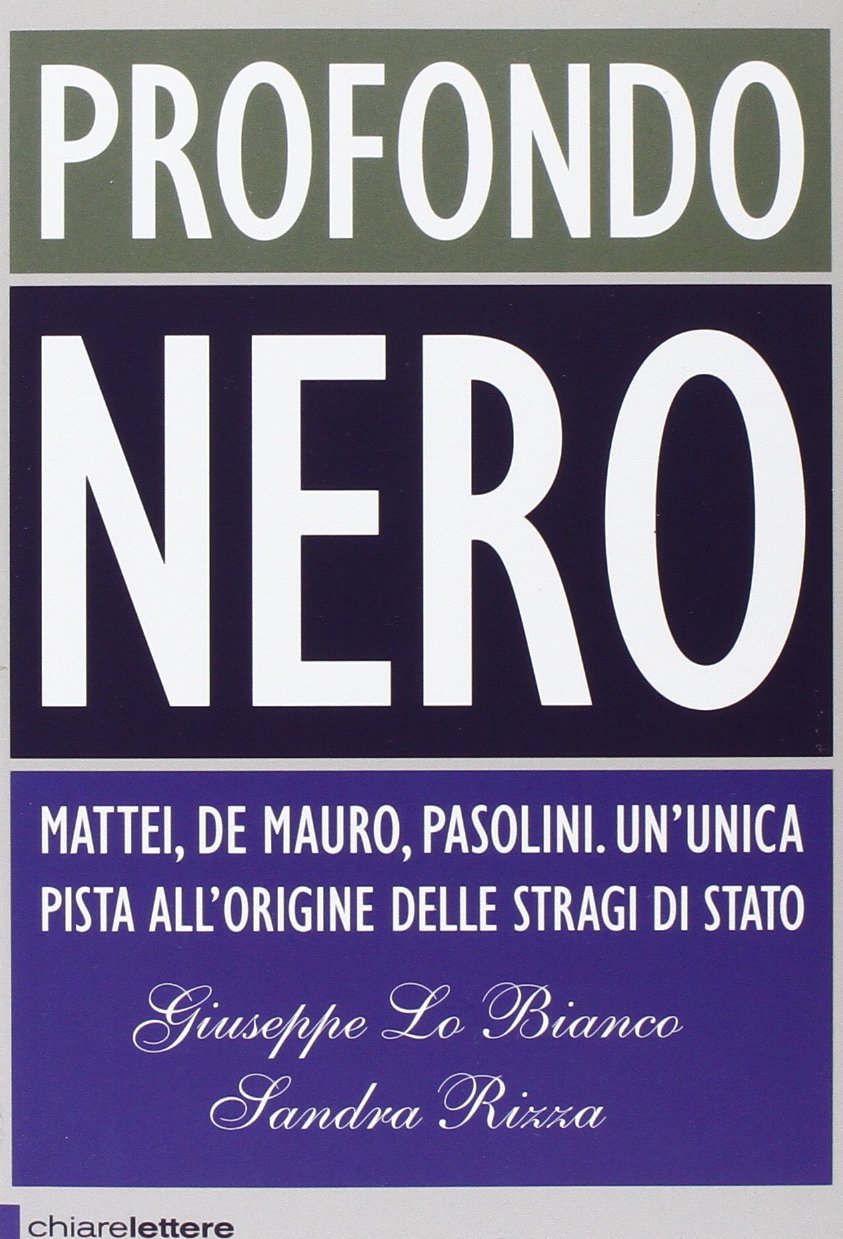 Profondo nero. Mattei, De Mauro, Pasolini. Che cosa sapevano? Perché dovevano morire? (Principioattivo) Social Sciences