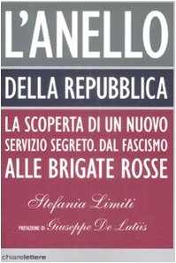 L'Anello della Repubblica. La scoperta di un nuovo servizio segreto. Dal Fascismo alle Brigate Rosse book