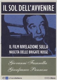 Il Sol Dell'Avvenire.: Con DVD. Il Film Rivelazione Sulla Nascita Delle Brigate Rosse book