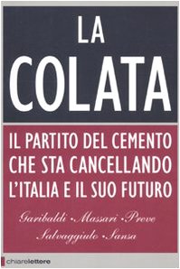 La colata. Il partito del cemento che sta cancellando l'Italia e il suo futuro (Principioattivo) Mathematics