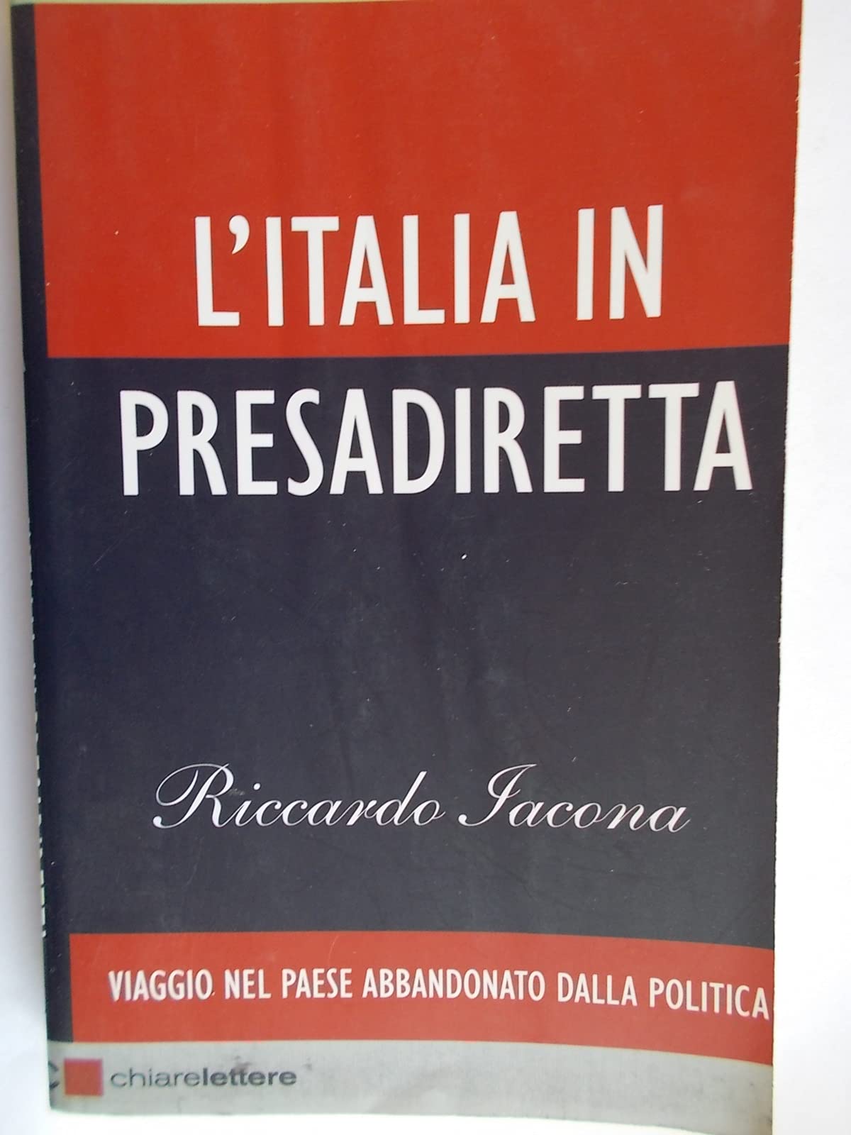 L' Italia in presadiretta. Viaggio nel paese abbandonato dalla politica Fiction Books