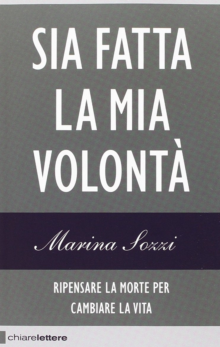 Sia fatta la mia volontà. Ripensare la morte per cambiare la vita Death & Mourning