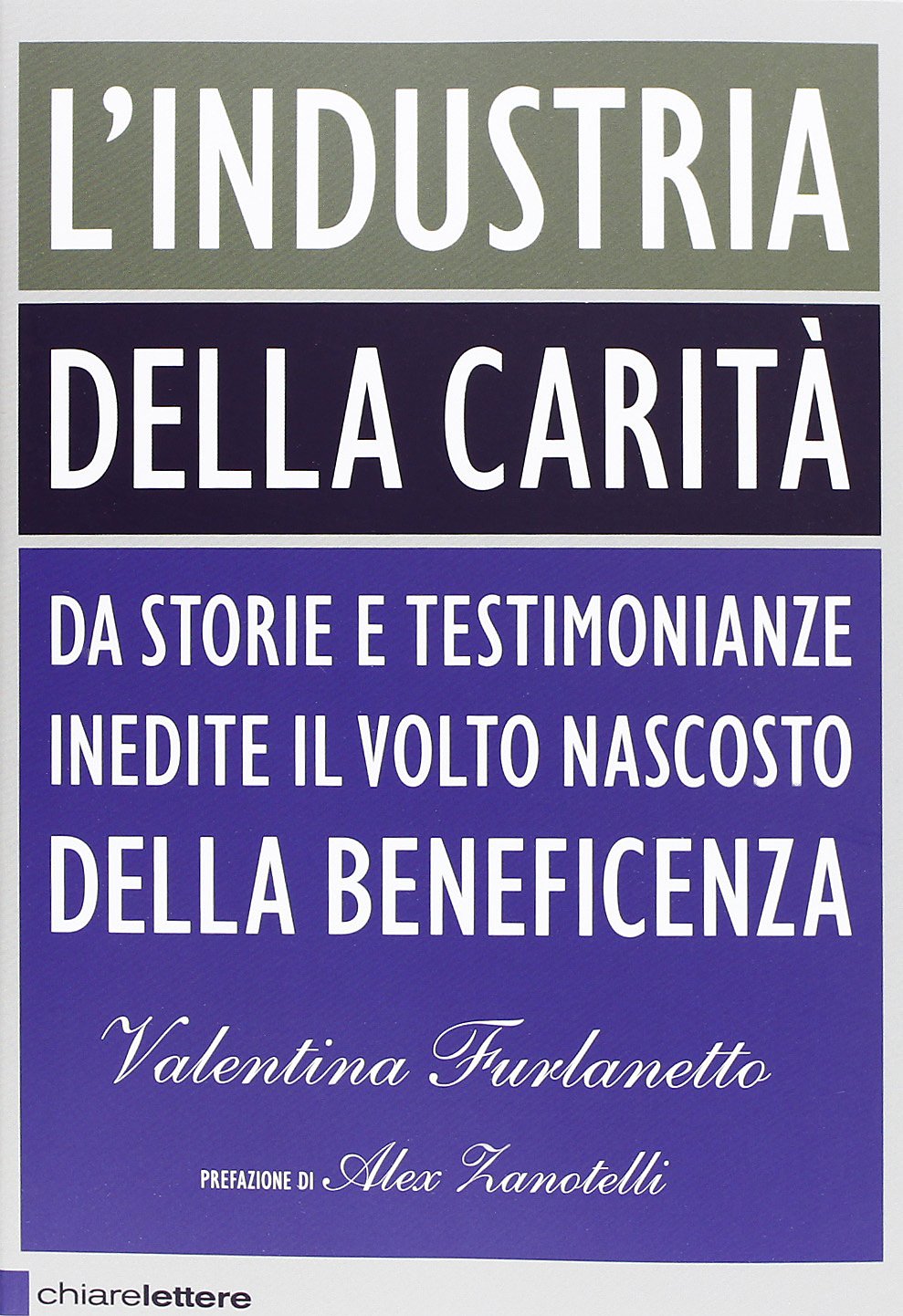 L'industria della carità. Da storie e testimonianze inedite il volto nascosto della beneficenza book