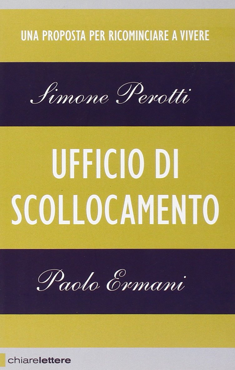 Ufficio di scollocamento. Una proposta per ricominciare a vivere Books