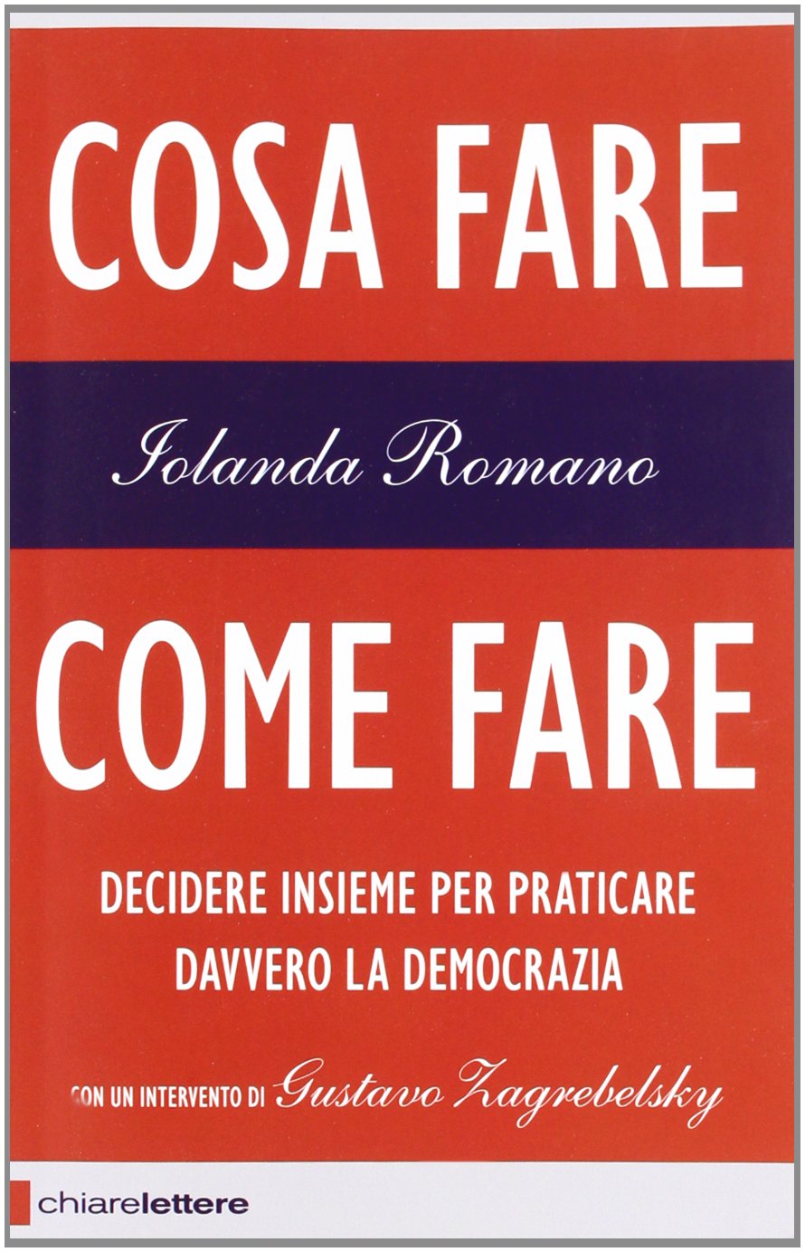 Cosa fare come fare. Decidere insieme per praticare davvero la democrazia Books