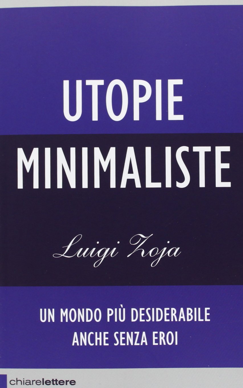 Utopie minimaliste. Un mondo più desiderabile anche senza eroi Psychology