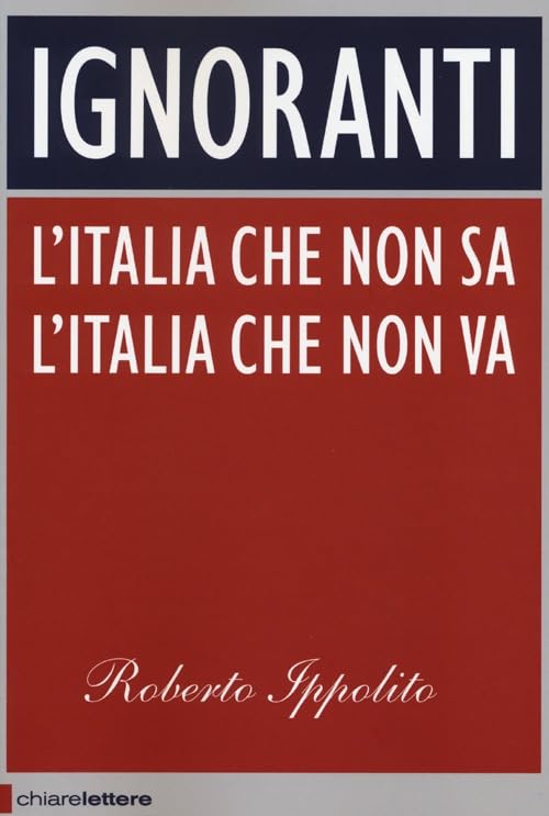 Ignoranti. L'Italia che non sa l'Italia che non va (Principioattivo) Books