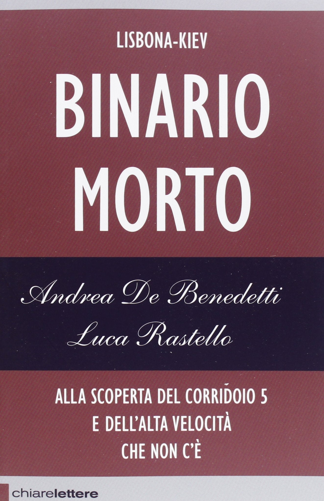 Binario morto. Lisbona-Kiev. Alla scoperta del Corridoio 5 e dell'alta velocità che non c'è (Reverse) Books