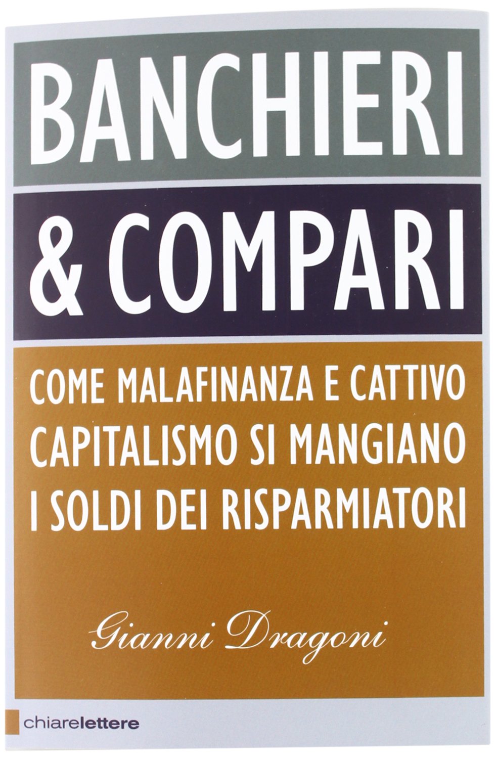 Banchieri & compari. Come malafinanza e cattivo capitalismo si mangiano i soldi dei risparmiatori book
