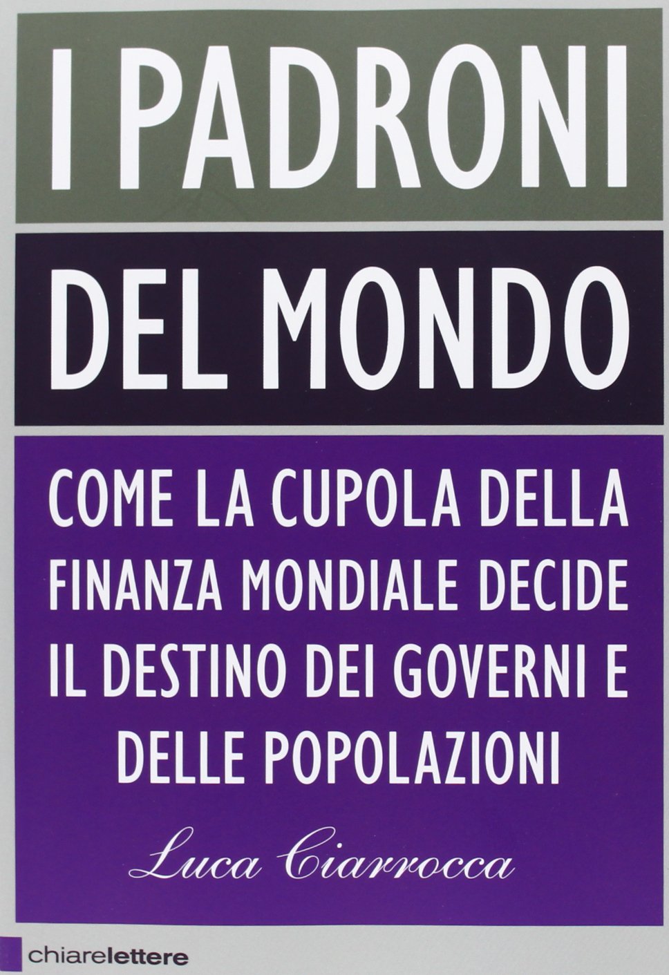 I padroni del mondo. Come la cupola della finanza mondiale decide il destino dei governi e delle popolazioni Business, Finance & Career