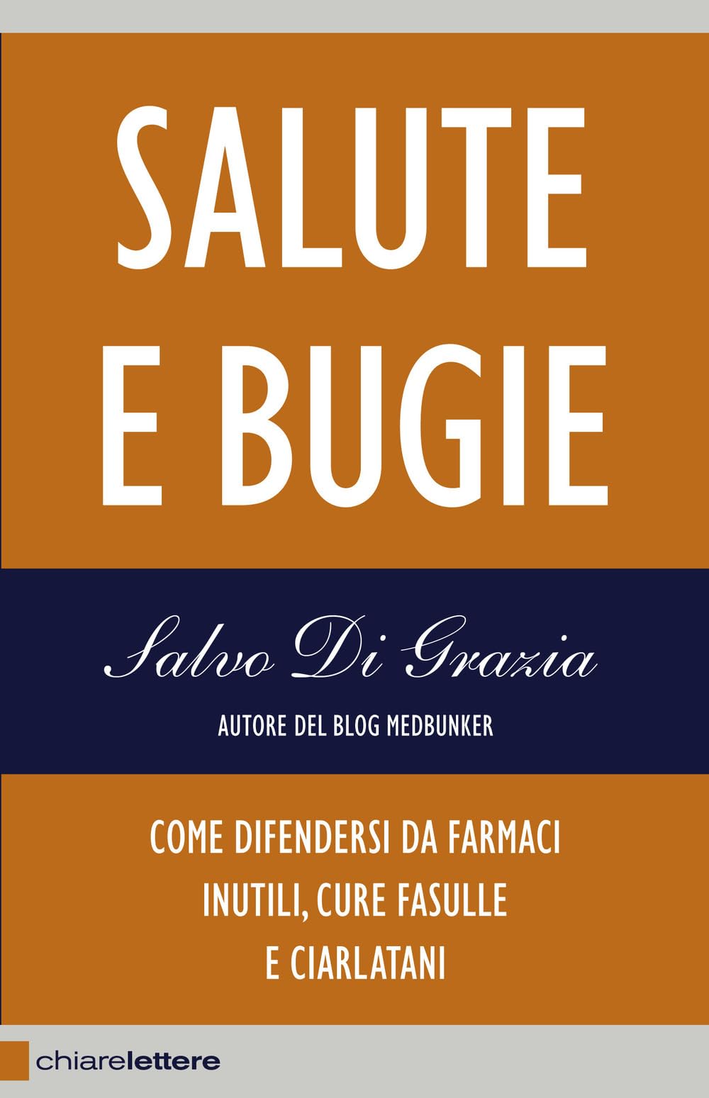Salute e bugie. Come difendersi da farmaci inutili, cure fasulle e ciarlatani Business, Finance & Career