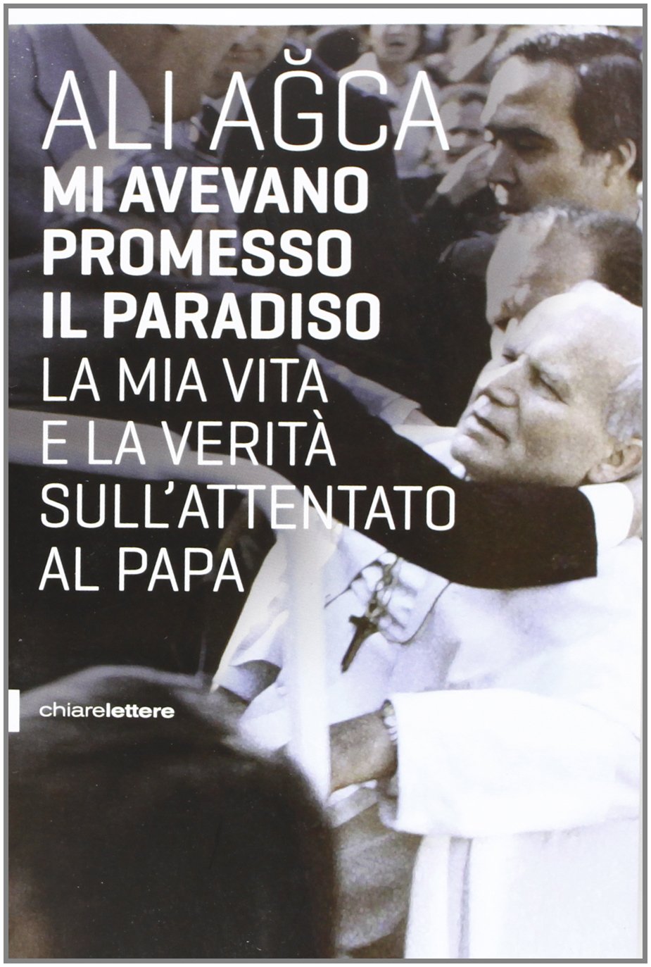 Mi avevano promesso il paradiso. La mia vita e la verità sull'attentato al papa (Reverse) Social Sciences