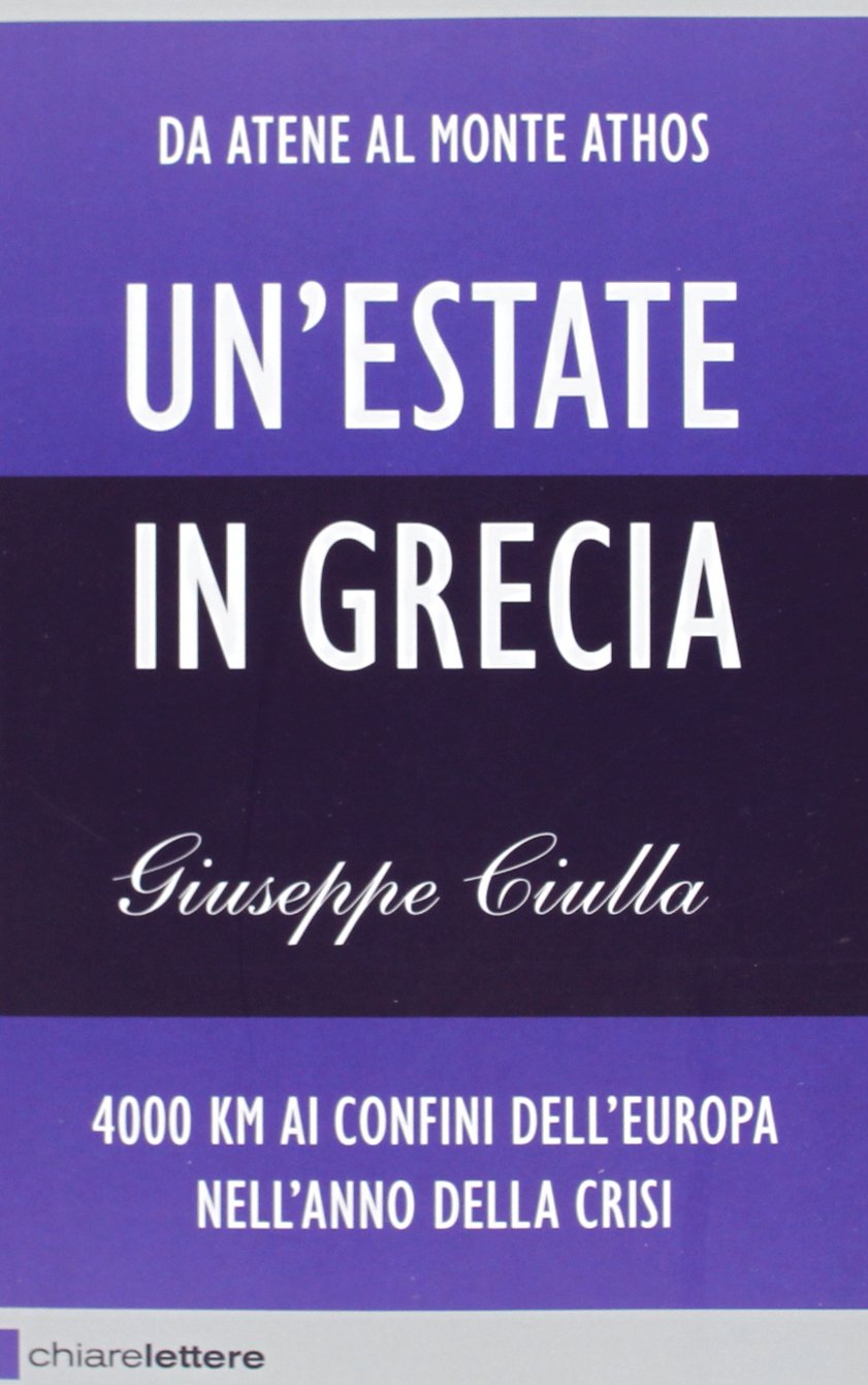 Un'estate in Grecia. 4000 km ai confini dell'Europa nell'anno della crisi (Reverse) Essays & Short Stories