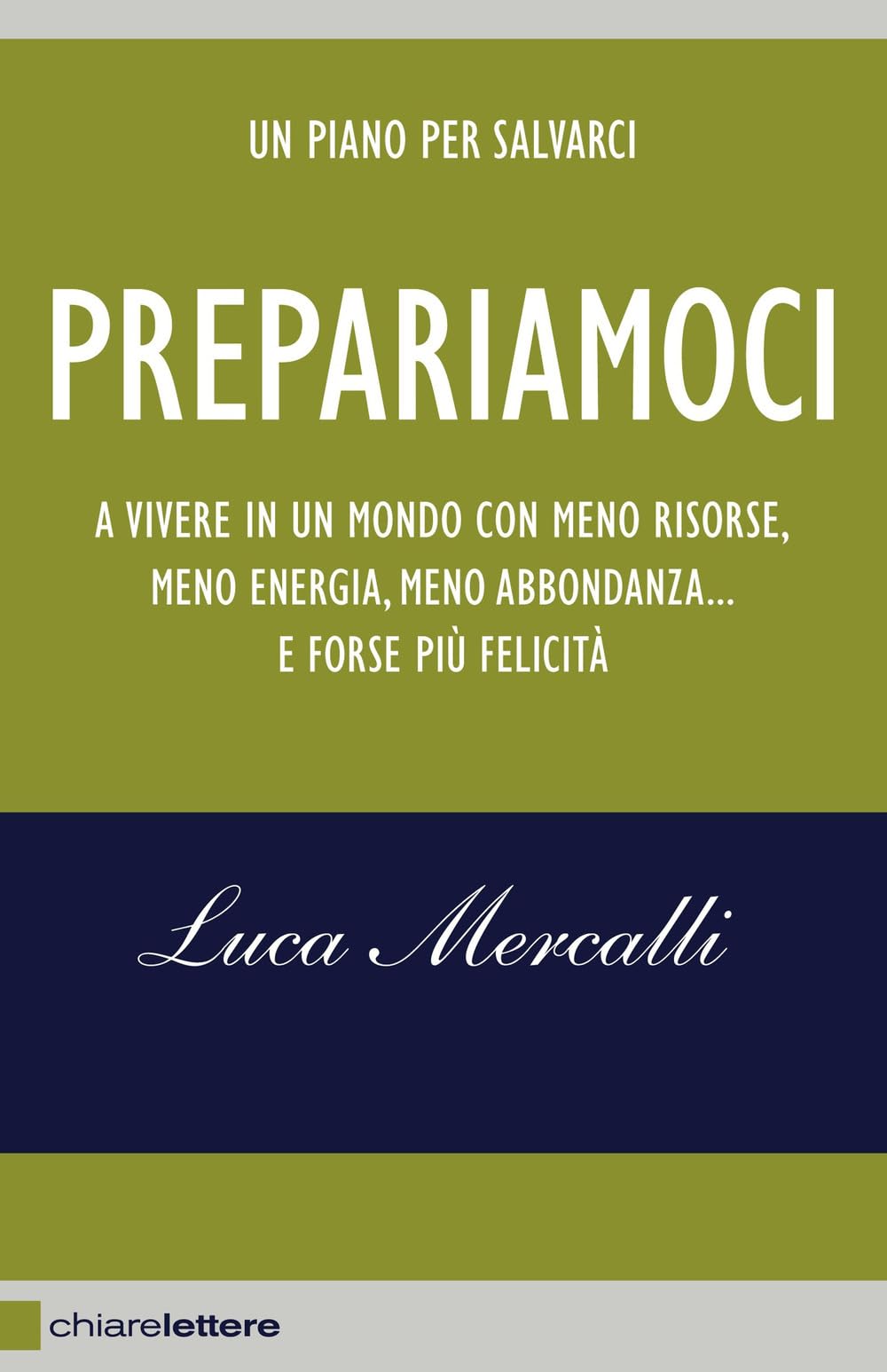 Prepariamoci. A vivere in un mondo con meno risorse, meno energia, meno abbondanza... e forse più felicità. Nuova ediz. book