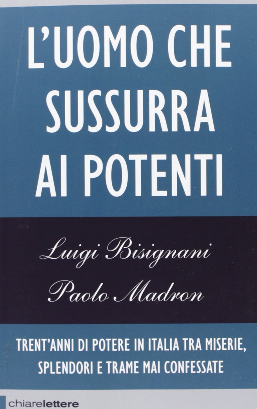 L'uomo che sussurra ai potenti. Trent'anni di potere in Italia... book