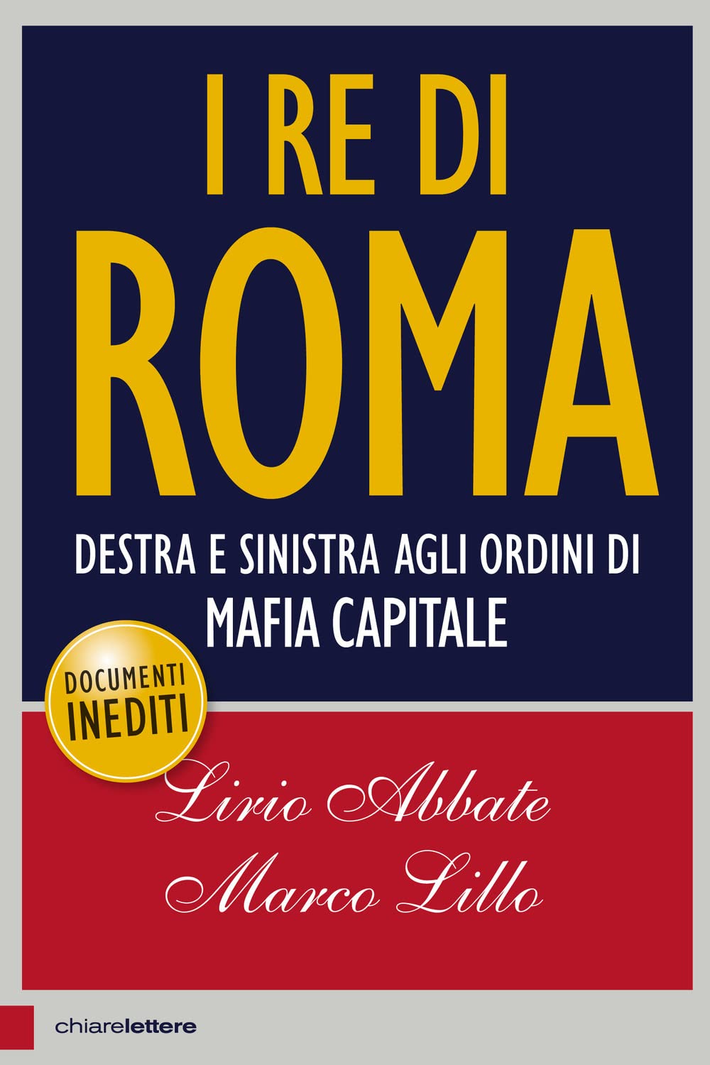 I re di Roma. Destra e sinistra agli ordini di mafia capitale book