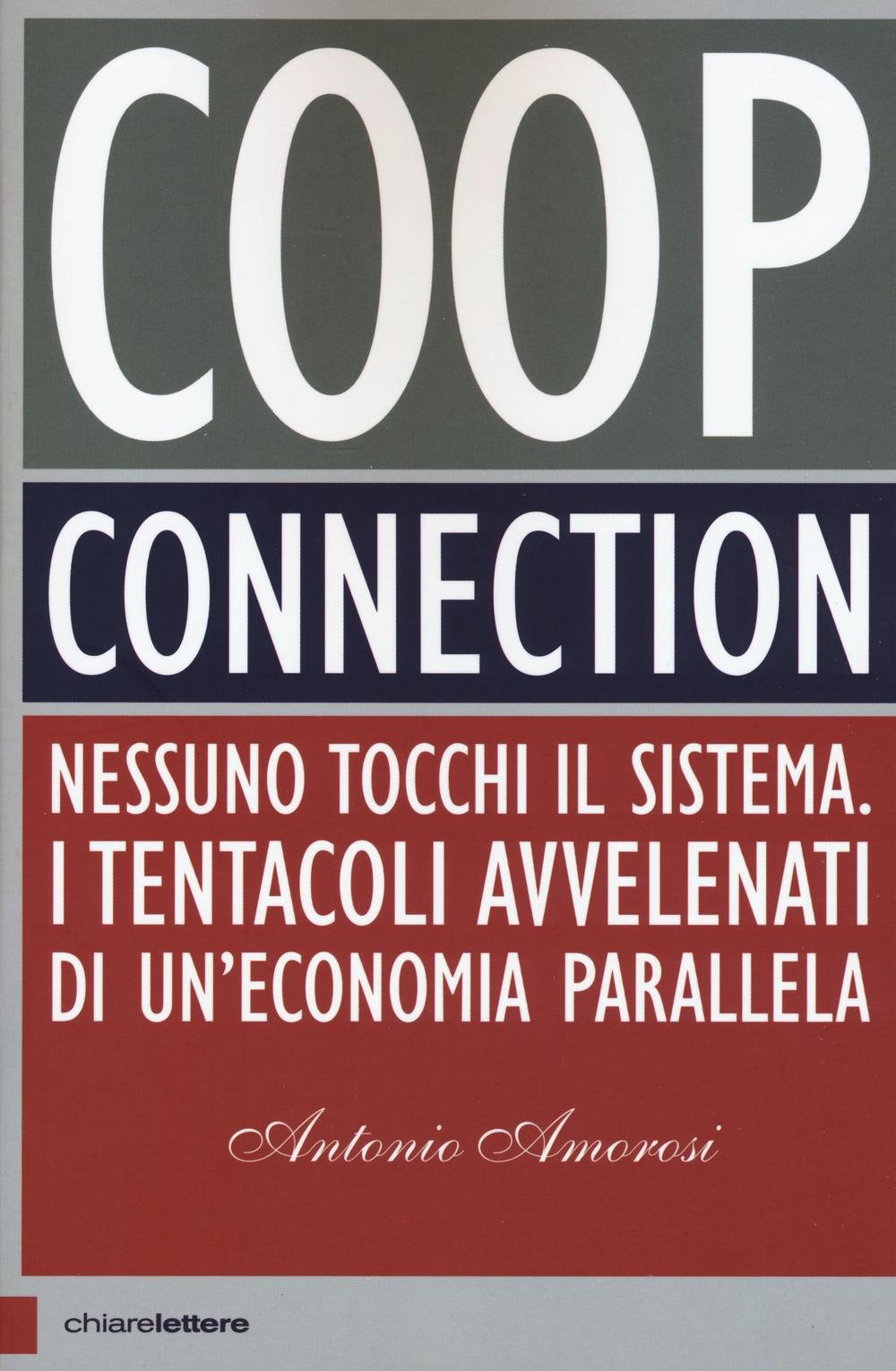 Coop connection. Nessuno tocchi il sistema. I tentacoli avvelenati di un'economia parallela Business, Finance & Career