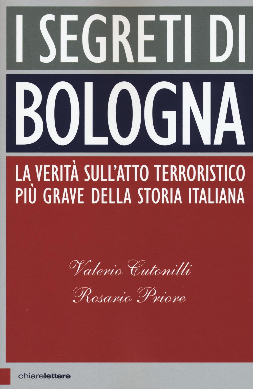 I segreti di Bologna. La verità sull'atto terroristico più grave della storia italiana (Principioattivo) Politics & History