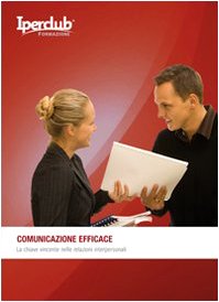 Comunicazione efficace. La chiave vincente nelle relazioni interpersonali book