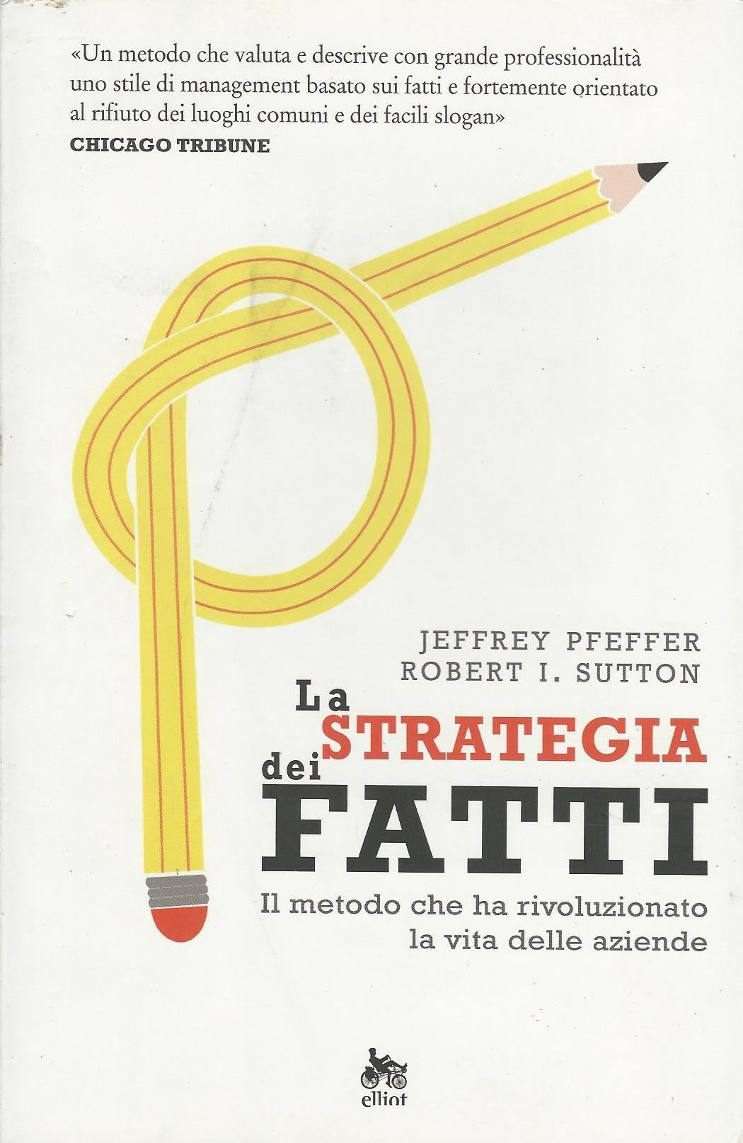 La strategia dei fatti. Il metodo che ha rivoluzionato la vita delle aziende book
