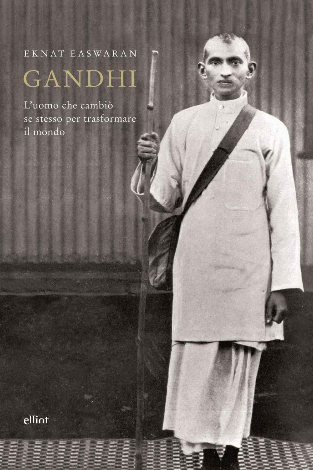 Gandhi. L'uomo che cambiò se stesso per trasformare il mondo Politics & Society