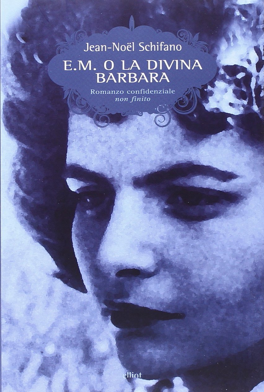 E. M. o la divina Barbara. Romanzo confidenziale non finito Contemporary literature