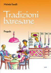 Tradizioni baresane. Storie, mestire e candine, credenze, usanze e checcine (Lunari) Books