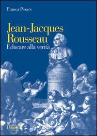 Jean-Jacques Rousseau. Educare alla verità book