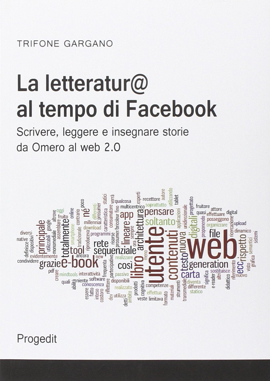 La letteratura al tempo di Facebook. Scrivere, leggere e insegnare storie da Omero al web 2.0 Books