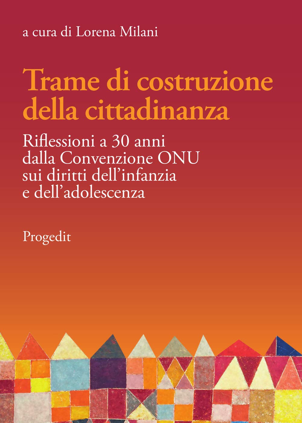 Trame di costruzione della cittadinanza. Riflessioni a 30 anni dalla Convenzione ONU sui diritti dell'infanzia e dell'adolescenza Books