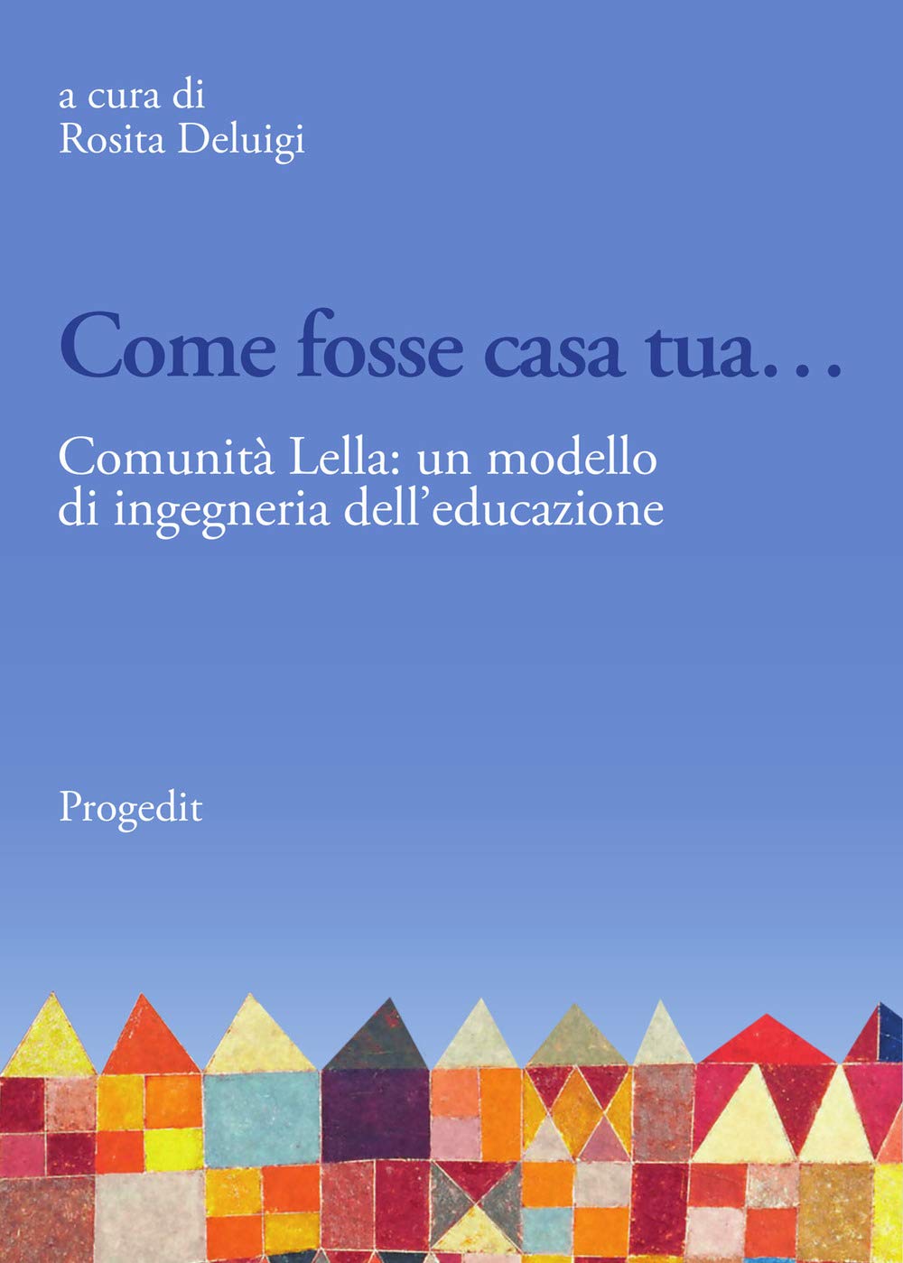 Come fosse casa tua.... Comunità Lella: un modello di ingegneria dell'educazione Non-fiction books