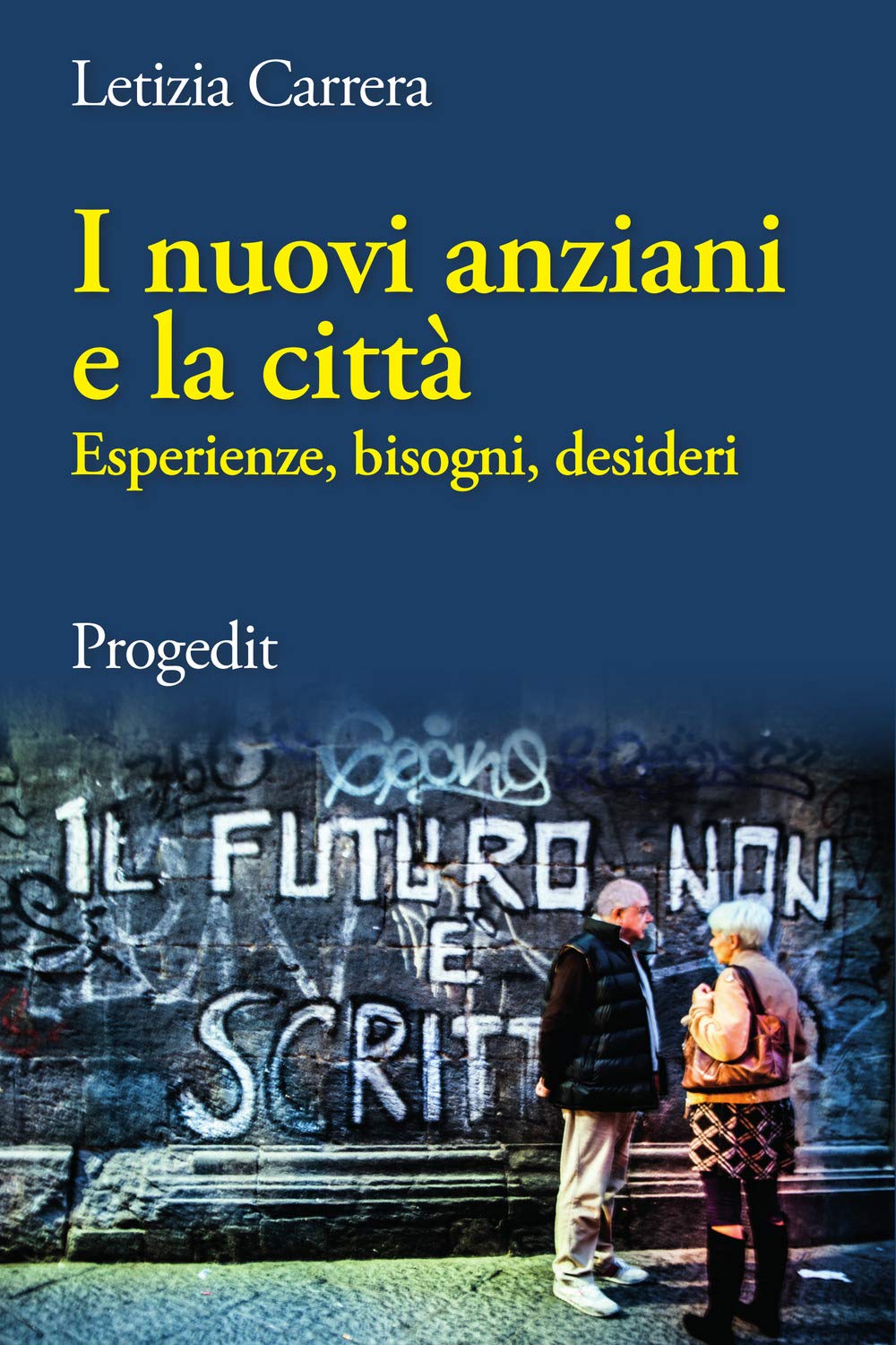 I nuovi anziani e la città. Esperienze, bisogni, desideri book